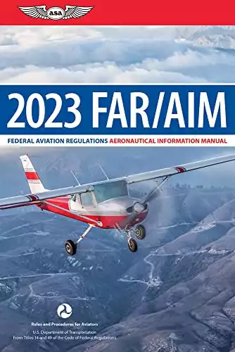 FAR/AIM 2023: Federal Aviation Regulations