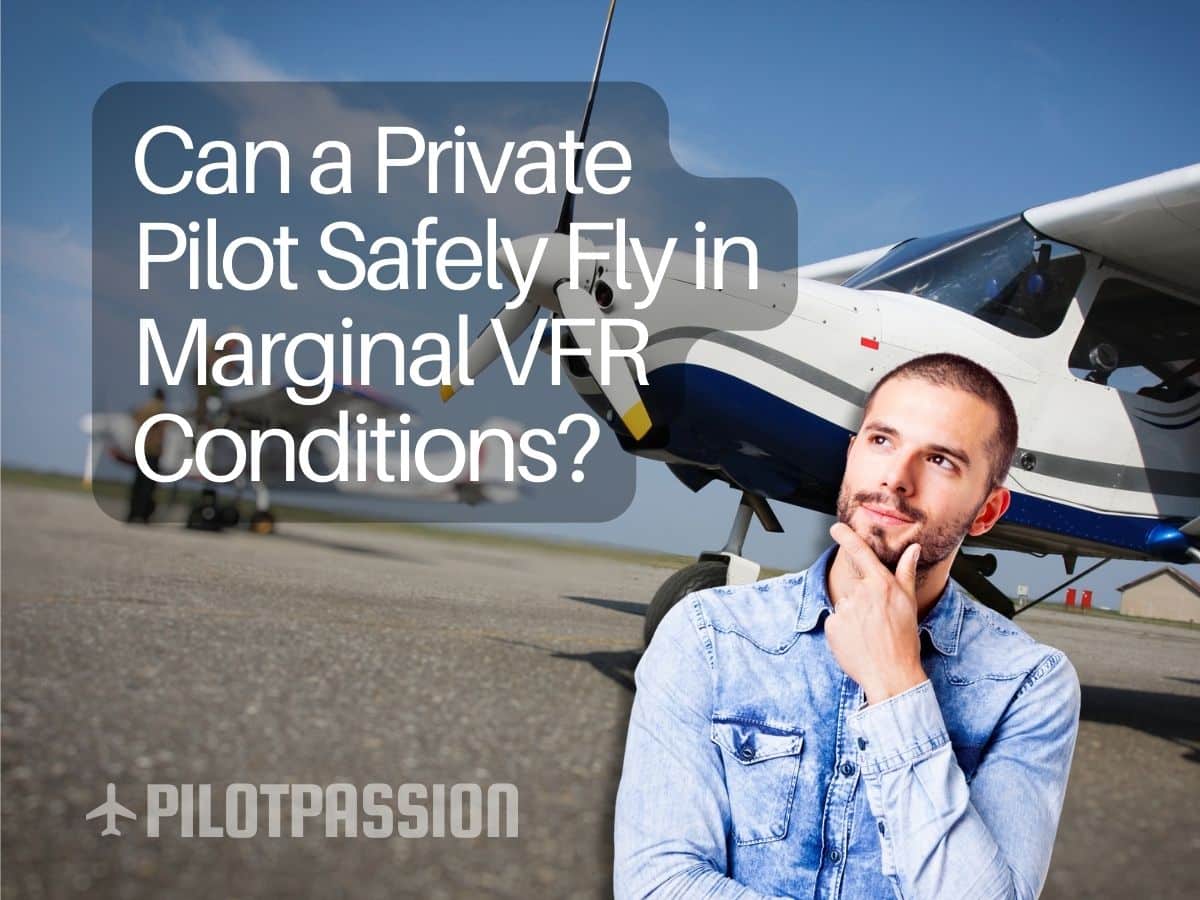 Can a Private Pilot Safely Fly in Marginal VFR Conditions? Expert Tips ...