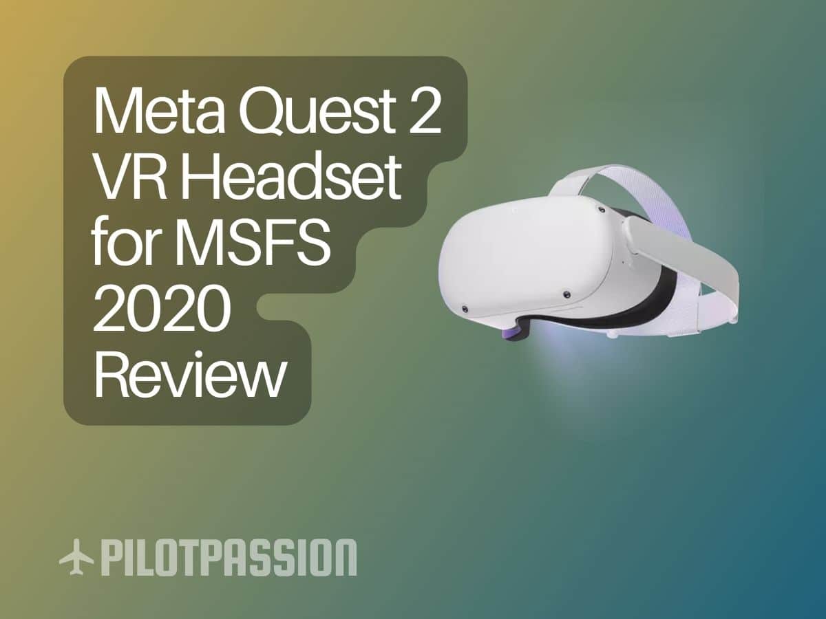 Meta Quest 2 VR Headset for MSFS 2020 Review