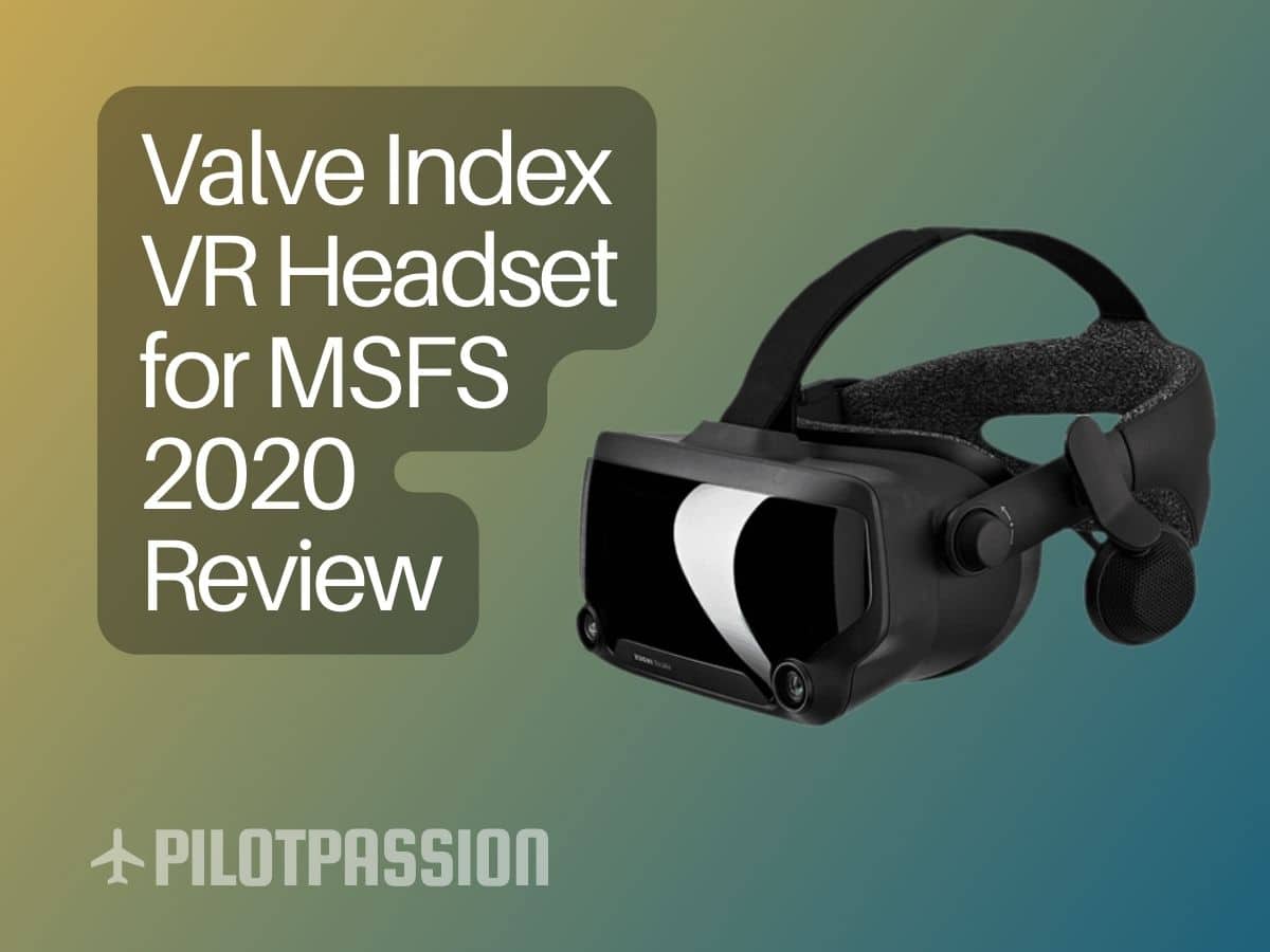 Review Valve Index VR Headset for MSFS 2020 Experience Immersive Flying