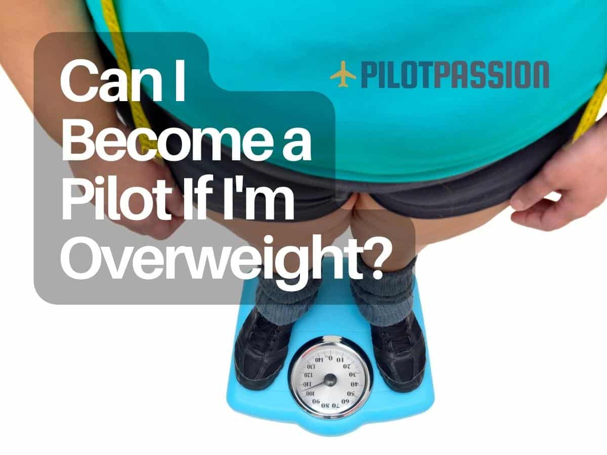 Can I Become a Pilot If Overweight?