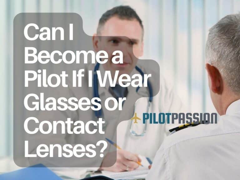 Can I Become a Pilot If I Wear Glasses or Contact Lenses? Vision Requirements Explained