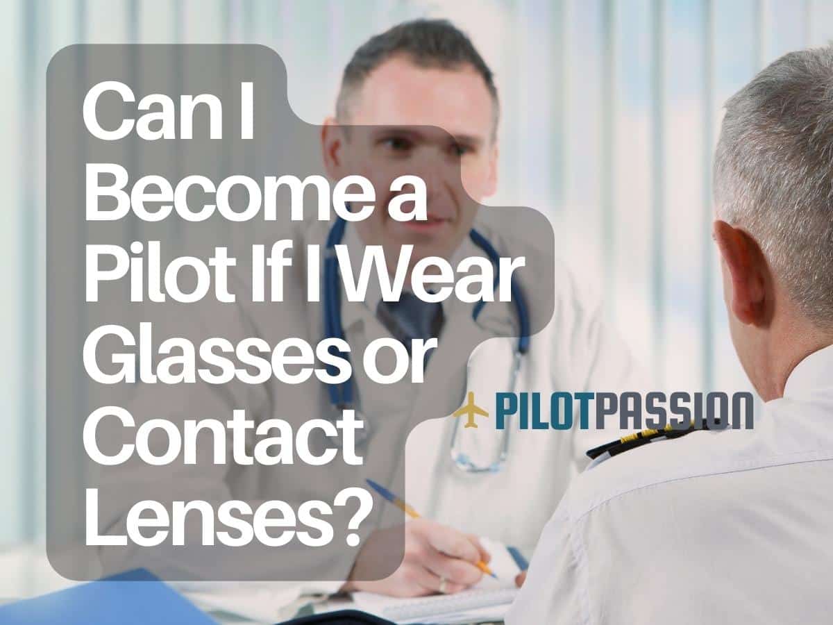 Can I Become a Pilot If I Wear Glasses or Contact Lenses?